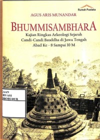 Image of Bhummisambhara : Kajian Ringkas Arkeologi Sejarah Candi-Candi Bauddha di Jawa Tengah Abad Ke - 8 sampai 10 M
