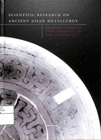 Image of Scientific Research on Ancient Asian Metallurgy : Proceedings of The Fifth Forbes Symposium At The Freer Gallery of Art