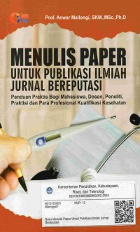 Image of Menulis paper untuk publikasi ilmiah jurnal bereputasi : Panduan praktis bagi mahasiswa, dosen, peneliti, praktisi dan para profesional kualifikasi kesehatan