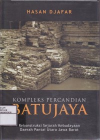Image of Kompleks Percandian Batujaya Rekonstruksi Sejarah Kebudayaan Daerah Pantai Utara Jawa Barat