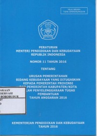 Image of Peraturan menteri pendidikan dan kebudayaan republik indonesia nomor 11 tahun 2016 tentang urusan pemerintahan bidang kebudayaan yang ditugaskan kepada pemerintah provinsi dan pemerintah kabupeten/kota dalam penyelenggaraan tugas pembantuan tahun anggaran 2016