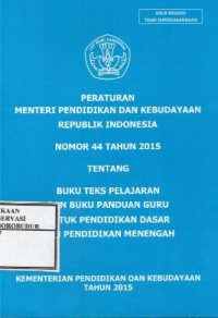 Image of Peraturan menteri pendidikan dan kebudayaan republik indonesia nomor 44 tahun 2015 tentang buku teks pelajaran dan buku panduan guru untuk pendidikan dasar dan pendidikan menengah