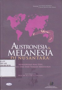 Image of Austronesia & Melanesia Di Nusantara : Mengungkap Asal-Usul Jati -Diri Dari Temuan Arkeologis