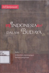 Image of Keindonesiaan Dalam Budaya : buku 1 Kebutuhan Membangun Bangsa Yang Kuat