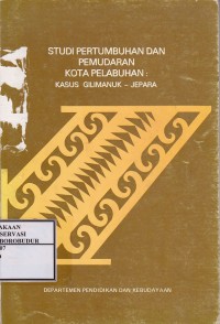 Image of Studi Pertumbuhan dan Pemudaran Kota Pelabuhan : Kasus Gilimanuk - Jepara