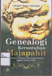 Image of Genealogi Keruntuhan Majapahit : Islamisasi, Toleransi dan Pemertahanan Agama Hindu di Bali