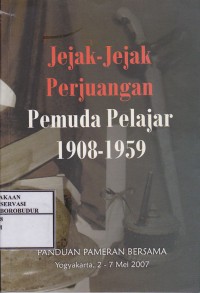 Image of Jejak-Jejak Perjuangan Pemuda Pelajar 1908-1959 : Panduan Pameran Bersama Yogyakarta, 2-7 Mei 2007