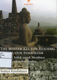 Image of The Master Key For Reading Borobudur Symbolism : Kunci Utama untuk Membaca Simbolisme Borobudur