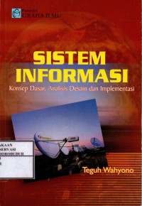 Image of Sistem Informasi Konsep Dasar, Analisis Desain dan Implementasi : Lengkap dengan Studi Kasus dan disertai Program Sistem Informasi Personalia