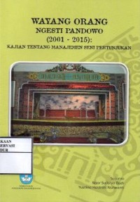 Image of Wayang orang ngesti pandowo (2001 - 2015) : Kajian tentang manjemen seni pertunjukan