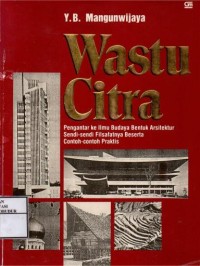 Image of Wastu Citra Pengantar ke Ilmu Budaya Bentuk Arsitektur Sendi-sendi Filsafatnya Beserta Contoh-contoh Praktis