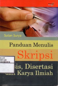 Image of Panduan Menulis Skripsi Tesis, Disertasi dan Karya Ilmiah