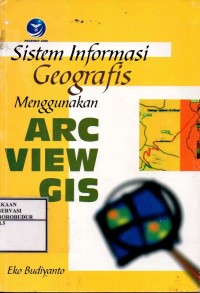 Image of Sistem Informasi Geografis Menggunakan Arc View Gis