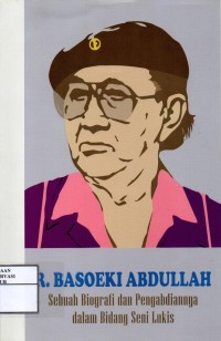 Image of R.Basoeki Abdullah : Sebuah biografi dan pengabdiannya dalam bidang seni lukis