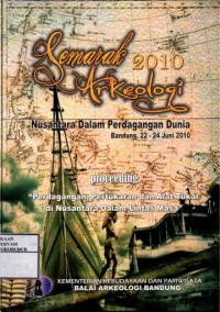 Image of Semarak Arkeologi 2010 Nusantara Dalam Perdagangan Dunia Bandung, 22-24 Juni 2010 Proceeding 