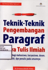 Image of Teknik-Teknik Pengembangan Paragraf Karya Tulis Ilmiah : Pedoman Kebahasaan bagi mahasiswa, karyasiswa, dosen, peneliti dan penulis pada umumnya