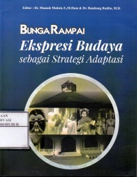 Image of Bunga Rampai Ekspresi Budaya sebagai Strategi Adaptasi