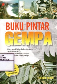 Image of Buku Pintar Gempa : Mengenal Seluk Beluk Gempa, Jenis-jenisnya, Penyebab-penyebabnya, dan Dampak-dampaknya