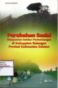Image of Perubahan Sosial Masyarakat Sekitar Pertambangan di Kabupaten Balangan Provinsi Kalimantan Selatan