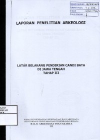 Image of Laporan penelitian arkeologi latar belakang pendirian candi bata di Jawa Tengah Tahap III