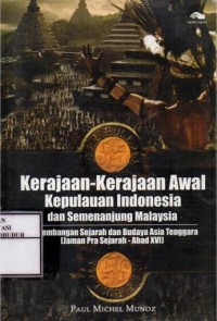Image of Kerajaan-Kerajaan Awal Kepulauan Indonesia dan Semenanjung Malaysia :Perkembangan Sejarah dan Budaya Asia Tenggara (Jaman Pra Sejarah - Abad XVI)