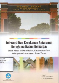 Image of Toleransi dan kerukunan antarumat beragama dalam keluarga : Studi kasus di desa Balun, Kecamatan Turi Kabupaten Lamongan, Jawa Timur