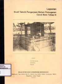 Image of Laporan Studi Teknik Pengerjaan Bahan Pemugaran Candi Bata Tahap III