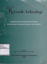 Image of Kronik Arkeologi : Perspektif Hasil Penelitian Arkeologi Di Jawa barat, Kalimantan barta, dan Lampung