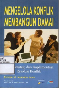 Image of Mengelola Konflik Membangun Damai : Strategi dan Implementasi Resolusi Konflik