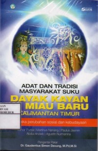 Image of Adat dan Tradisi Masyarakat Suku Dayak Kayan Di Miau Baru Kalimantan Timur Dinamika Perubahan Sosial dan Kebudayaan