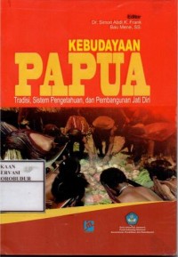 Image of Kebudayaan Papua Tradisi, Sistem Pengetahuan, dan Pembangunan Jati Diri