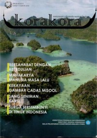 Image of Kora Kora Edisi V Tahun 2018 : Bersahabat dengan kepedulian, Mahakarya manusia masa lalu, Kekayaan gambar cadas misool, Sang seniman karst, Surga tersembunyi di timur Indonesia