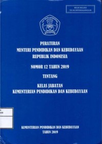 Image of Peraturan menteri pendidikan dan kebudayaan RI nomor 12 tahun 2019 tentang kelas jabatan kementerian pendidikan dan kebudayaan