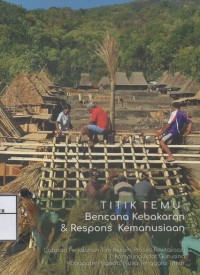 Image of Titik temu : Bencana kebakaran & respon kemanusiaan catatantim rekam proses revitalisasi kampung adat gurusina kabupaten ngada, nusa tenggara timur