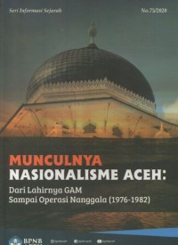 Image of Munculnya nasionalisme Aceh : Dari lahirnya GAM sampai operasi Nanggala (1976-1982)