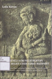 Image of Menelusuri figur bertopi pada relief candi zaman majapahit : pandangan baru terhadap fungsi religius candi-candi periode Jawa Timur abad ke-14 dan ke-15