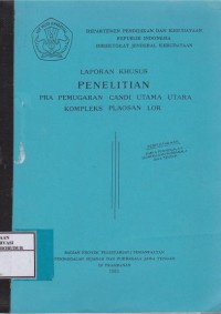 Image of Laporan Khusus Penelitian Pra Pemugaran Candi Utama Utara Kompleks Plaosan Lor
