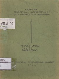 Image of Laporan Pengumpulan Data Konservasi 32 (S K A IV Periode 9 28 Januri 1984)