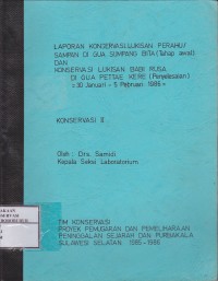 Image of Laporan Konservasi Lukisan Perahu/Sampan Di Gua Sumpang Bita (Tahap Awal) dan Konservasi Lukisan Babi Rusa Di Gua Pettae Kere (Penyelesaian) 30 Januari-5 Pebruari 1986 Konservasi II