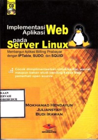Image of Implementasi Aplikasi Web pada Server Linux : Membangun Aplikasi Billing Prabayar dengan IPTable, SUDO, dan SQUID