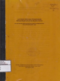 Image of Laporan Rencana Penanganan Infrastruktur Situs Muaratakus dalam Rangka Mengantisipasi Dampak Pembangunan PLTA Kotopanjang Riau
