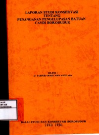 Image of Laporan Studi Konservasi Tentang Penanganan Pengelupasan Batuan Candi Borobudur