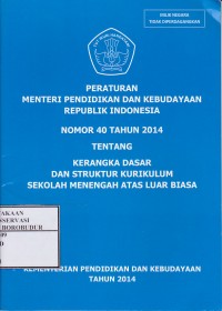 Image of Peraturan Menteri Pendidikan dan Kebudayaan Republik Indonesia Nomor 40 Tahun 2014 Tentang Kerangka Dasar dan Struktur Kurikulum Sekolah Menengah Atas Luar Biasa