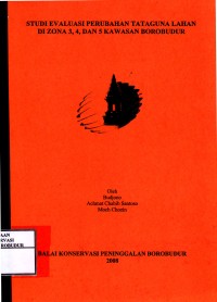 Image of Studi Evaluasi Perubahan Tataguna Lahan di Zona 3, 4 dan 5 Kawasan Borobudur