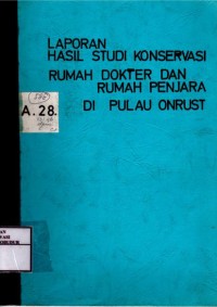 Image of Laporan Hasil Studi Konservasi Rumah Dokter dan Rumah Penjara di Pulau Onrust