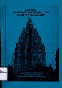Image of Laporan Kegiatan Konsolidasi Candi Siwa Tahap I (Bagian Atap)