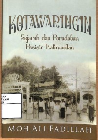 Image of Kotawaringin : Sejarah dan peradaban pesisir kalimantan
